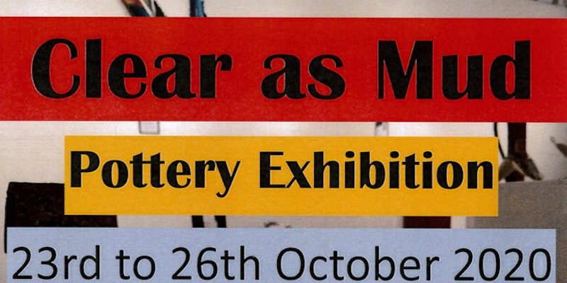 Clear as Mud - Pottery Exhibition